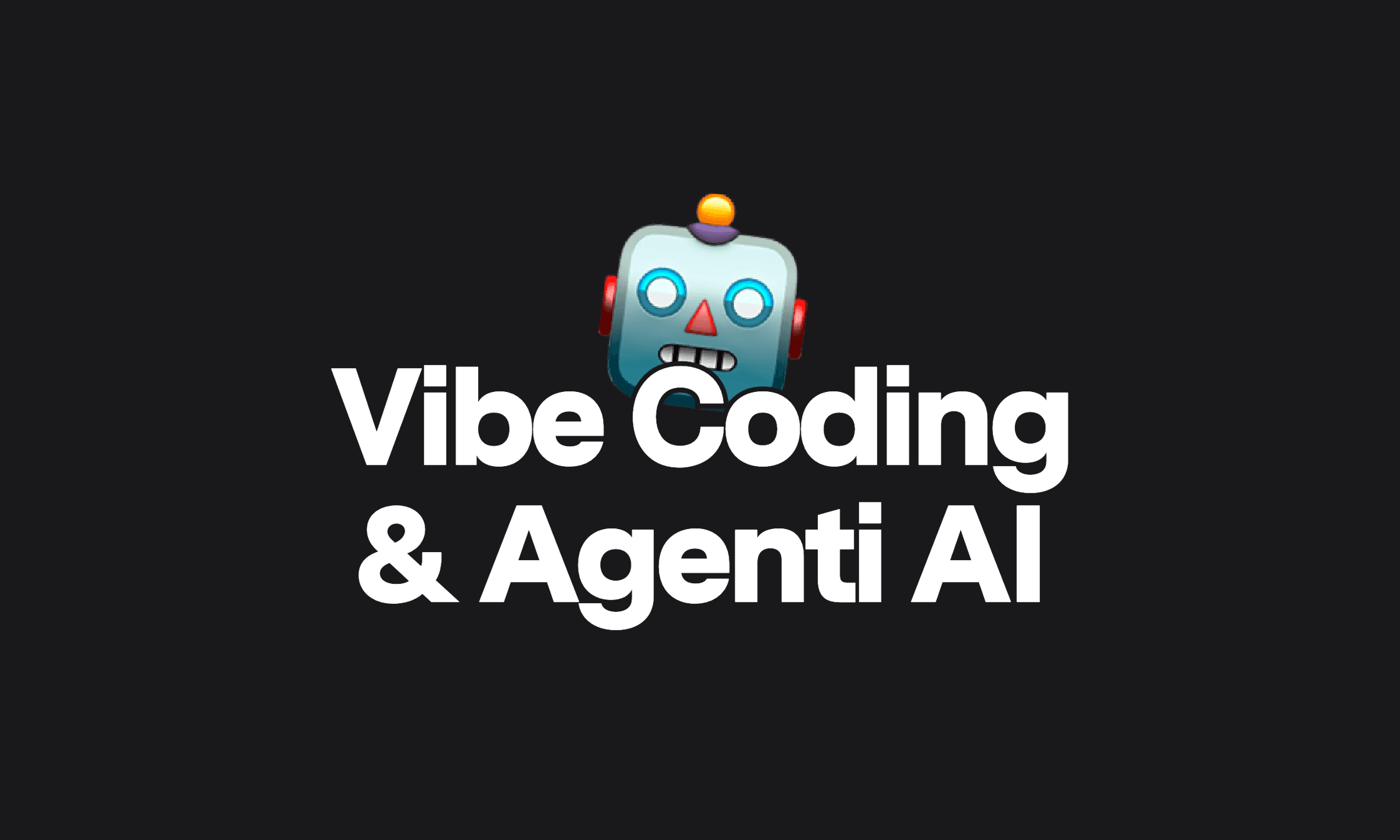Avatar di Vibe Coding & Agenti AI